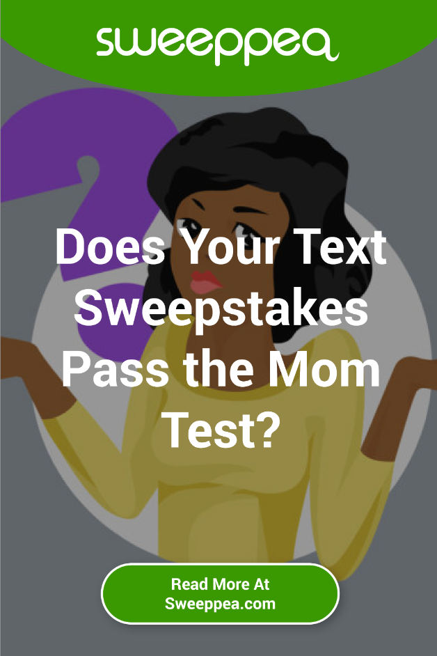 does your text sweepstakes pas the mom test