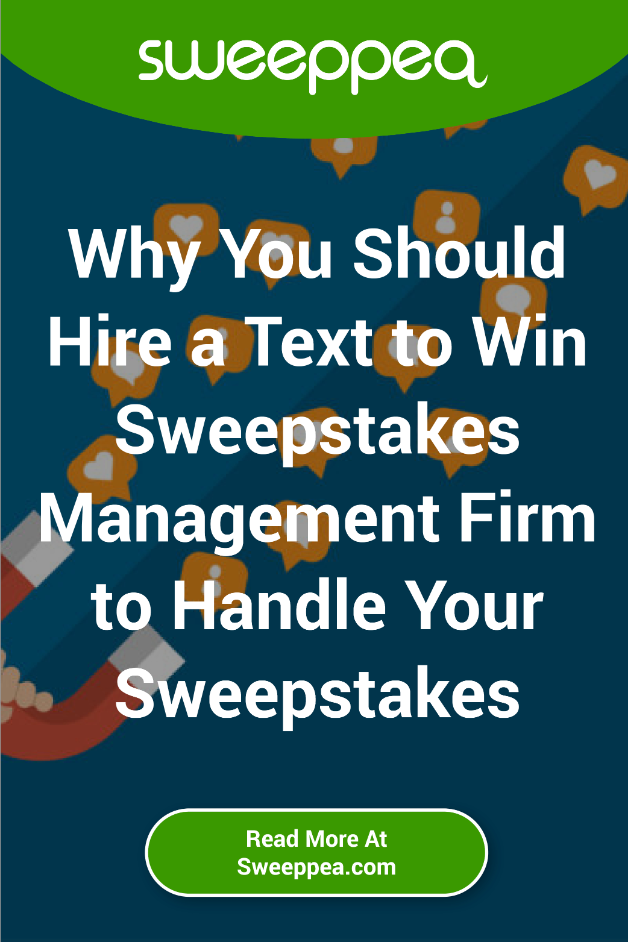why you should hire a text to win sweepstakes management firm to handle yur sweepstakes